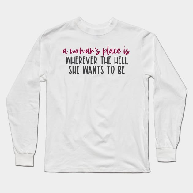 "A woman's place is wherever the hell she wants to be" in red and black - for feminists and allies Long Sleeve T-Shirt by Ofeefee